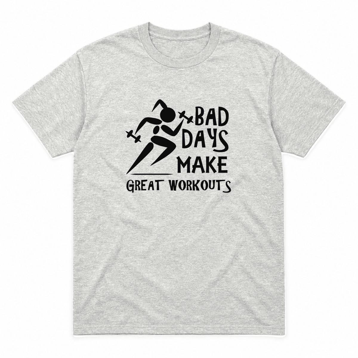 Bad Days Make Great Workouts graphic tee in ash with black print, front view