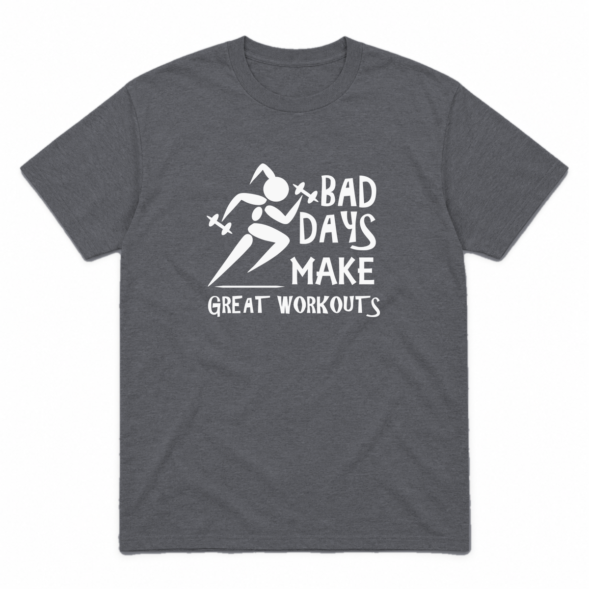 Bad Days Make Great Workouts graphic tee in charcoal with white print, front view