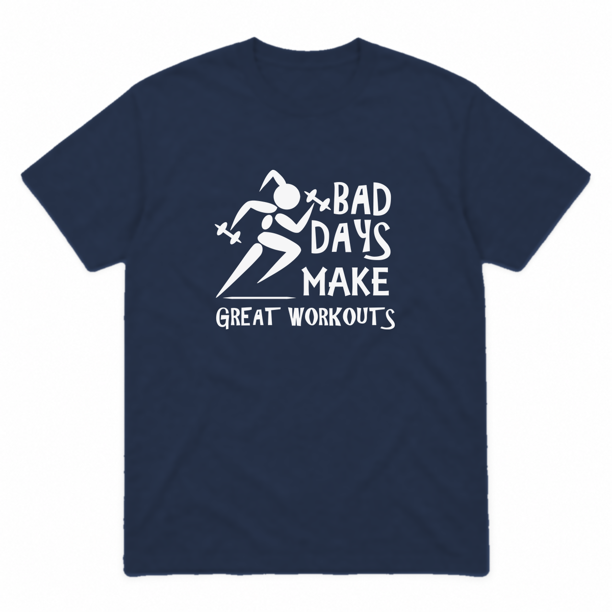 Bad Days Make Great Workouts graphic tee in navy with white print, front view