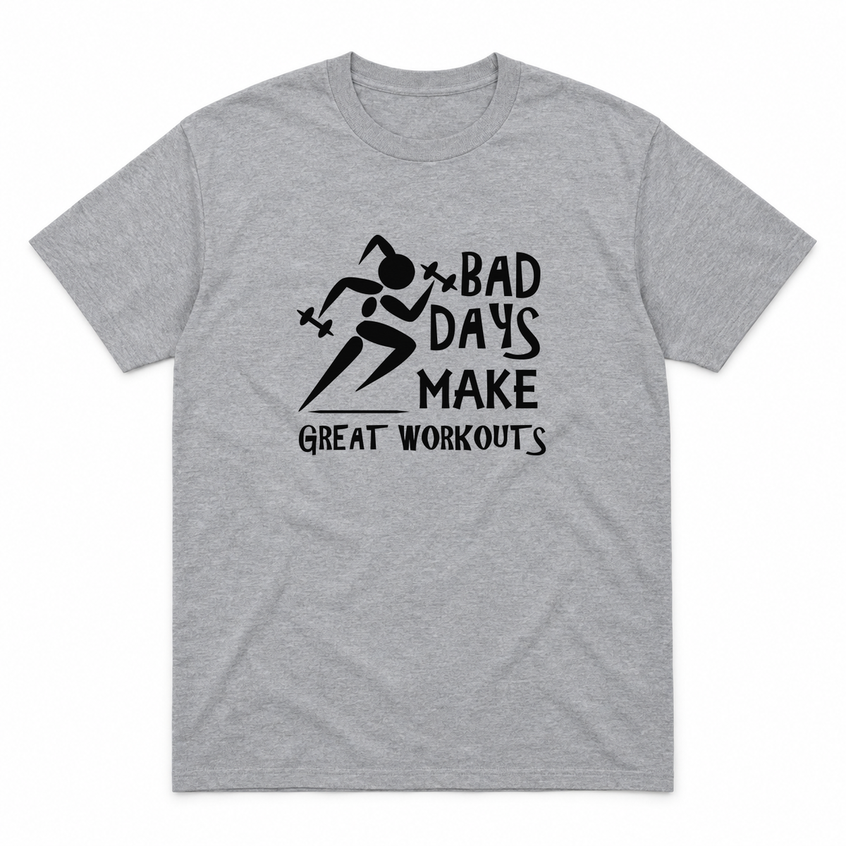 Bad Days Make Great Workouts graphic tee in sport grey with black print, front view