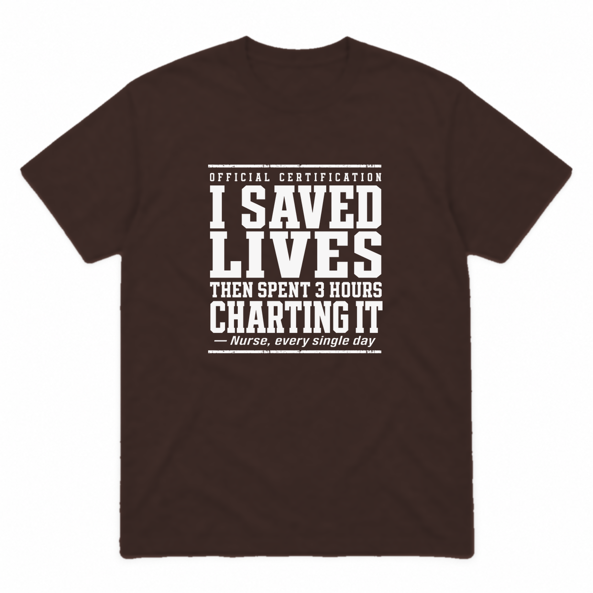 Nurse Charting graphic tee in dark chocolate with white print, front view