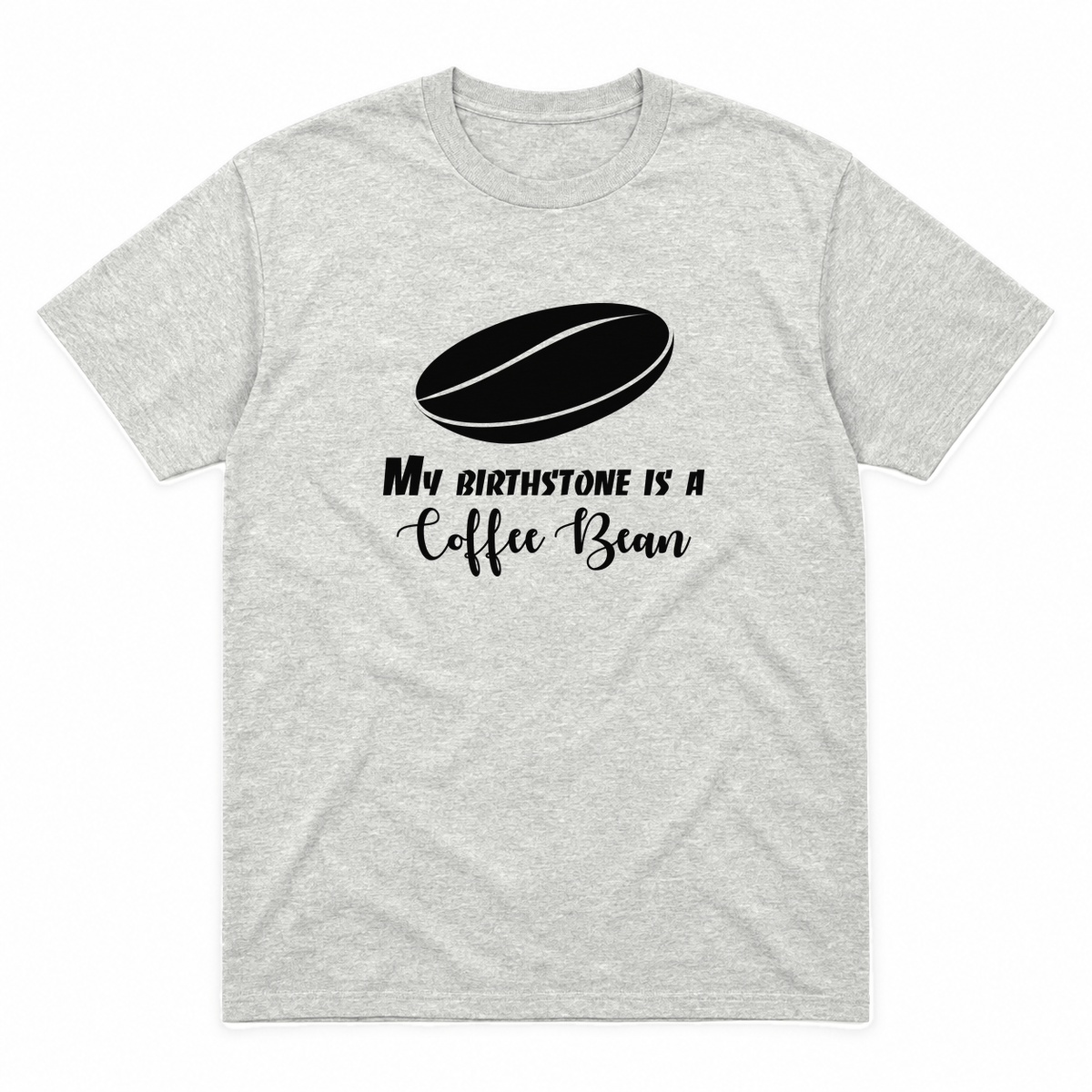 My Birthstone Is a Coffee Bean graphic tee in ash with black print, front view