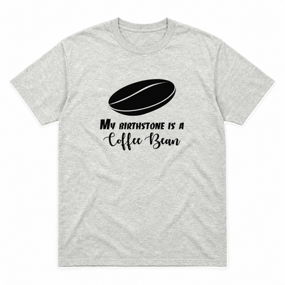 My Birthstone Is a Coffee Bean graphic tee in ash with black print, front view