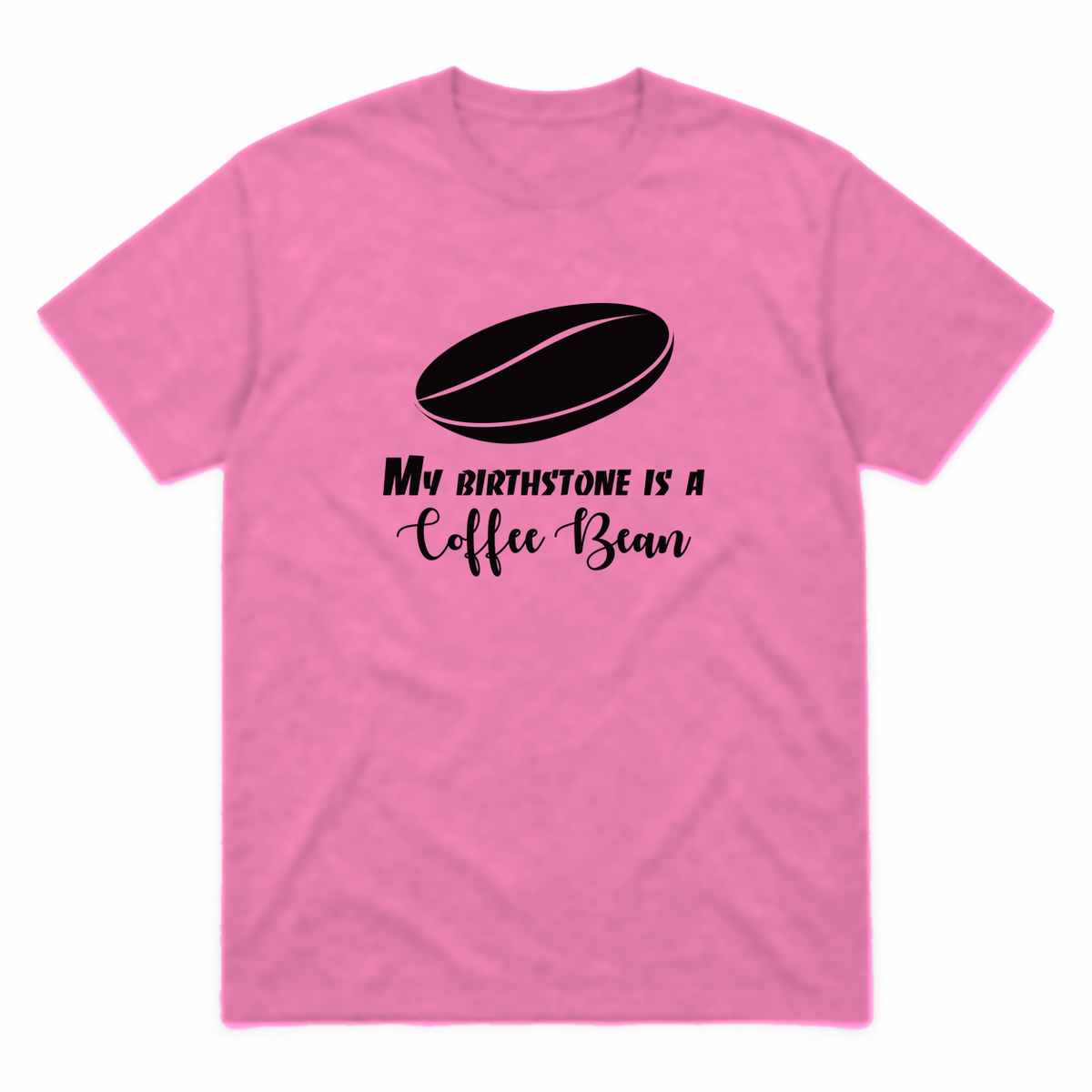 My Birthstone Is a Coffee Bean graphic tee in azalea with black print, front view