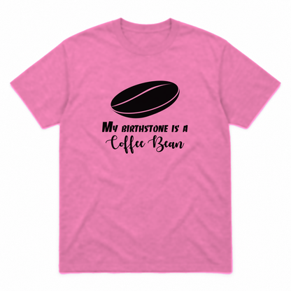 My Birthstone Is a Coffee Bean graphic tee in azalea with black print, front view