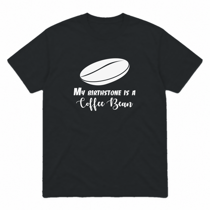 My Birthstone Is a Coffee Bean graphic tee in black with white print, front view