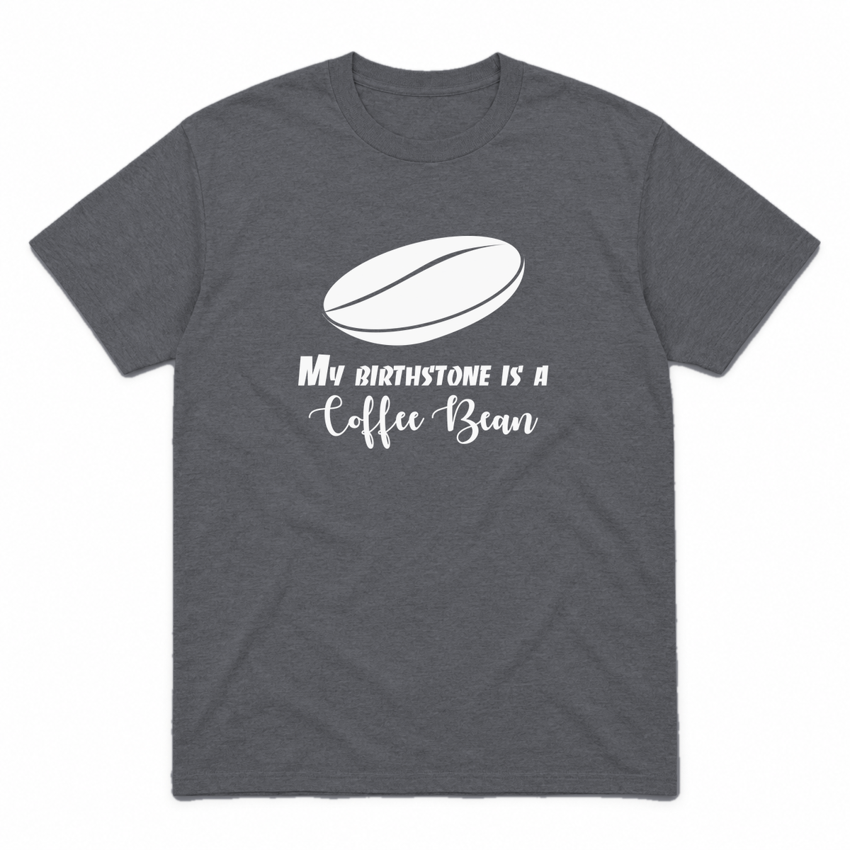 My Birthstone Is a Coffee Bean graphic tee in charcoal with white print, front view