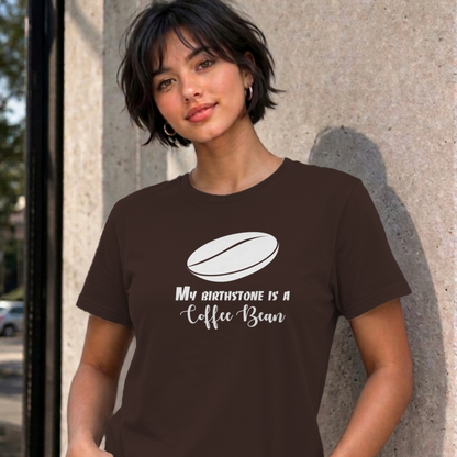 Woman wearing the dark chocolate My Birthstone Is a Coffee Bean graphic tee