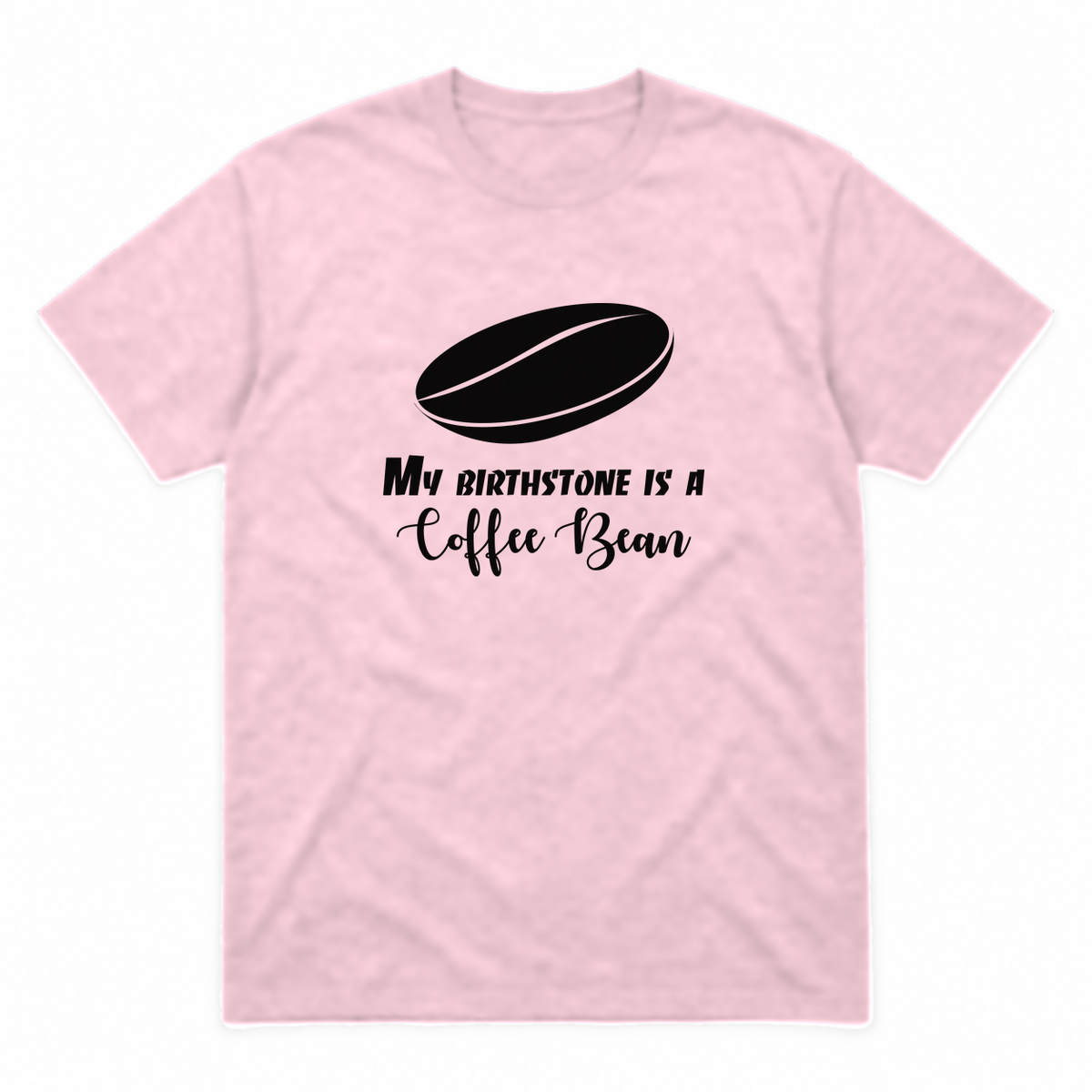 My Birthstone Is a Coffee Bean graphic tee in light pink with black print, front view
