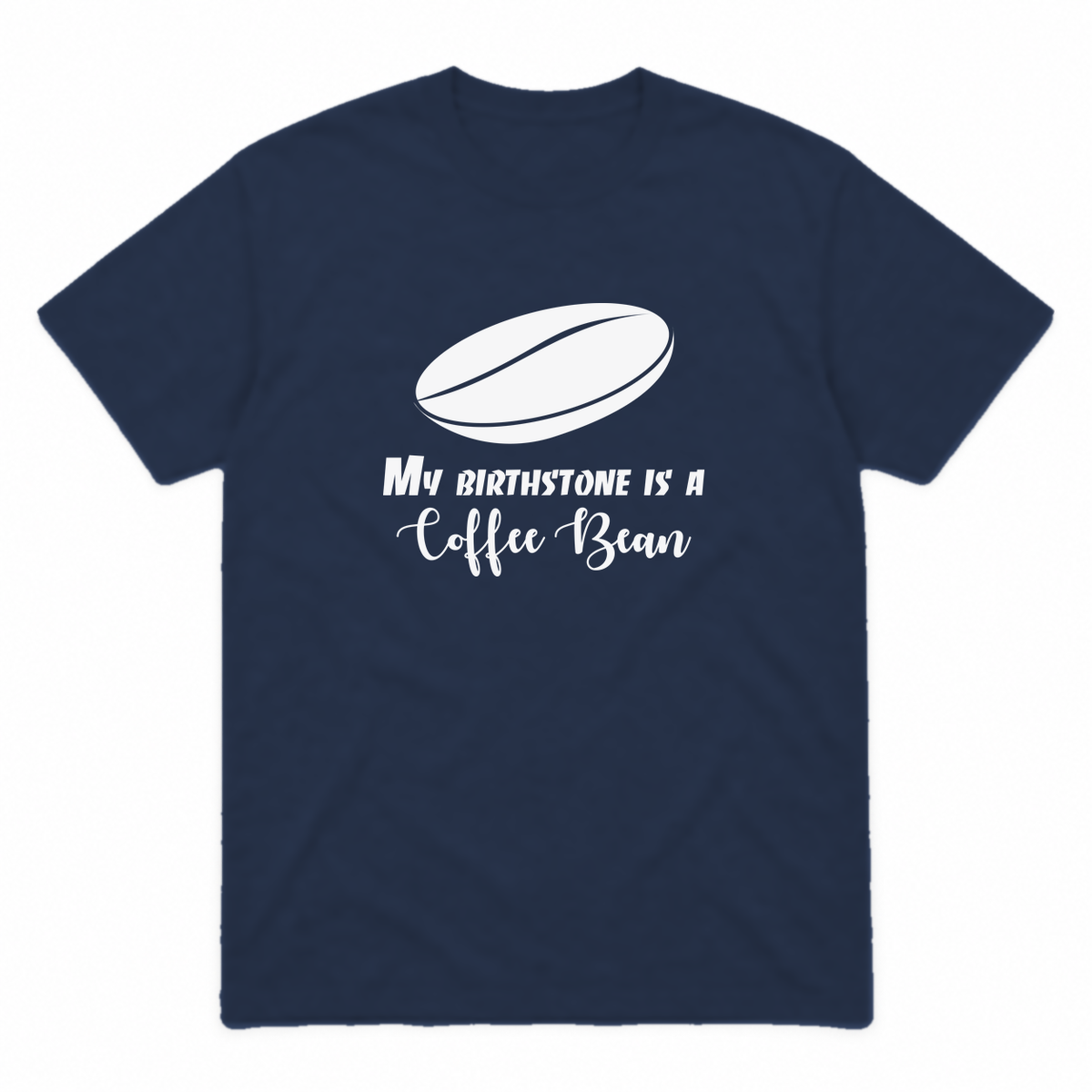 My Birthstone Is a Coffee Bean graphic tee in navy with white print, front view