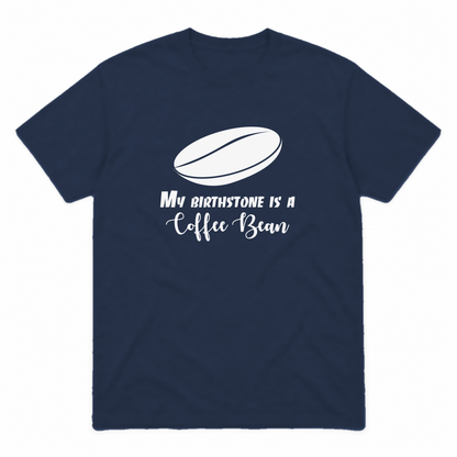 My Birthstone Is a Coffee Bean graphic tee in navy with white print, front view