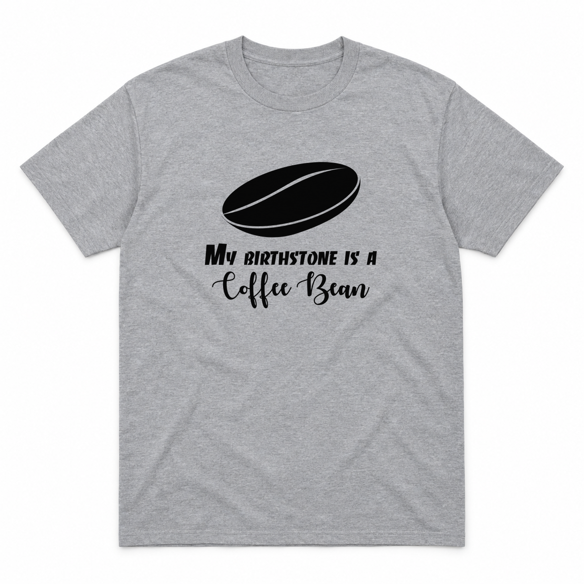 My Birthstone Is a Coffee Bean graphic tee in sport grey with black print, front view