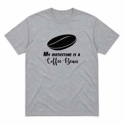 My Birthstone Is a Coffee Bean graphic tee in sport grey with black print, front view