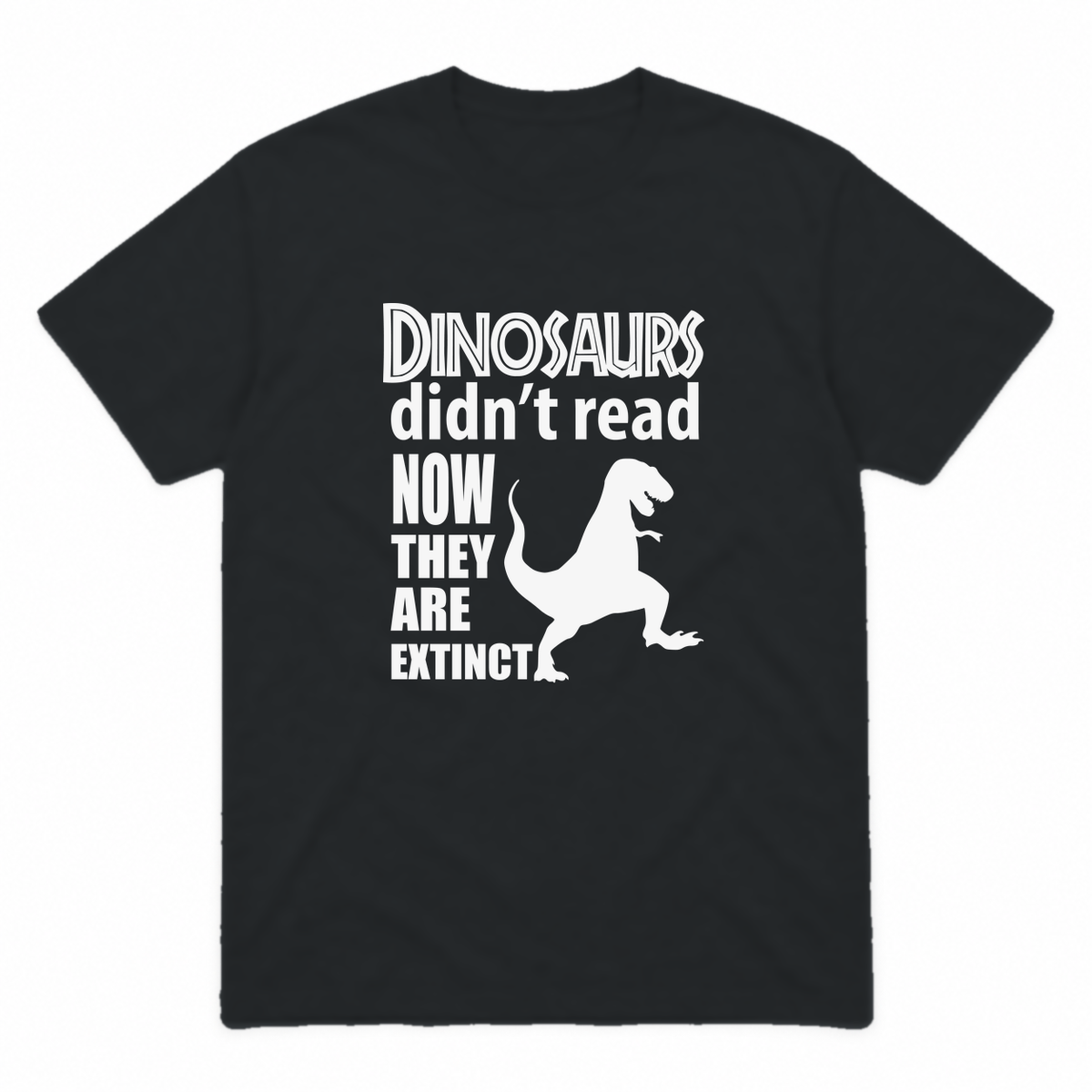 Dinosaurs Didn't Read graphic tee in black with white print, front view