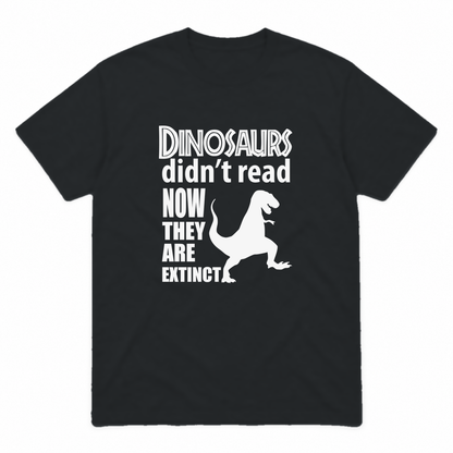 Dinosaurs Didn't Read graphic tee in black with white print, front view