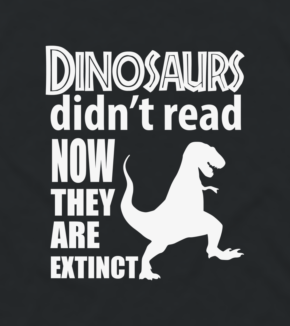 Close-up of the Dinosaurs Didn't Read T-rex print