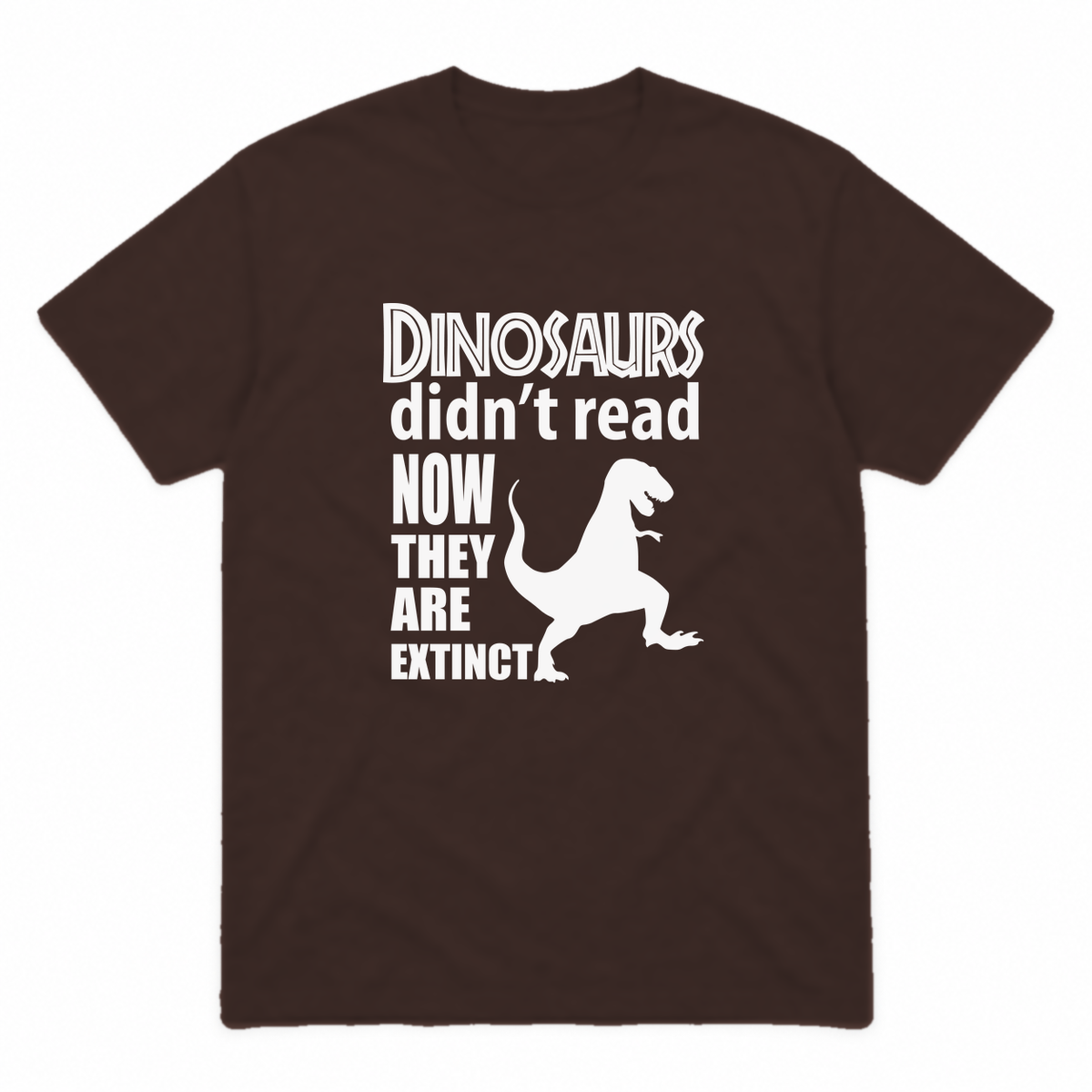 Dinosaurs Didn't Read graphic tee in dark chocolate with white print, front view