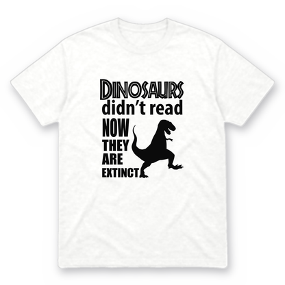 Dinosaurs Didn't Read graphic tee in white with black print, front view