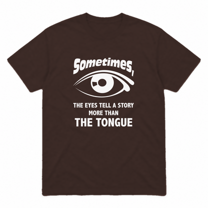 Eyes Tell a Story graphic tee in dark chocolate with white print, front view