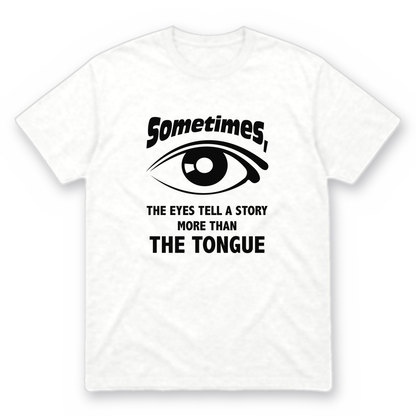Eyes Tell a Story graphic tee in white with black print, front view