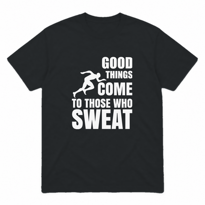 Good Things Come to Those Who Sweat graphic tee in black with white print, front view