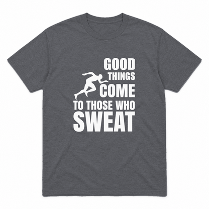 Good Things Come to Those Who Sweat graphic tee in charcoal with white print, front view