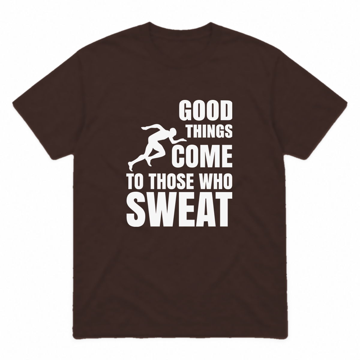 Good Things Come to Those Who Sweat graphic tee in dark chocolate with white print, front view