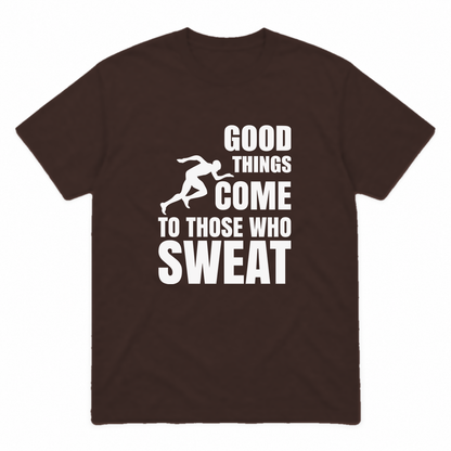 Good Things Come to Those Who Sweat graphic tee in dark chocolate with white print, front view