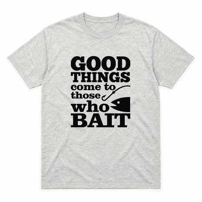 Good Things Come to Those Who Bait graphic tee in ash with black print, front view