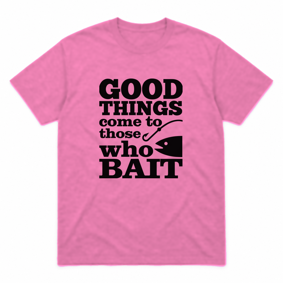 Good Things Come to Those Who Bait graphic tee in azalea with black print, front view