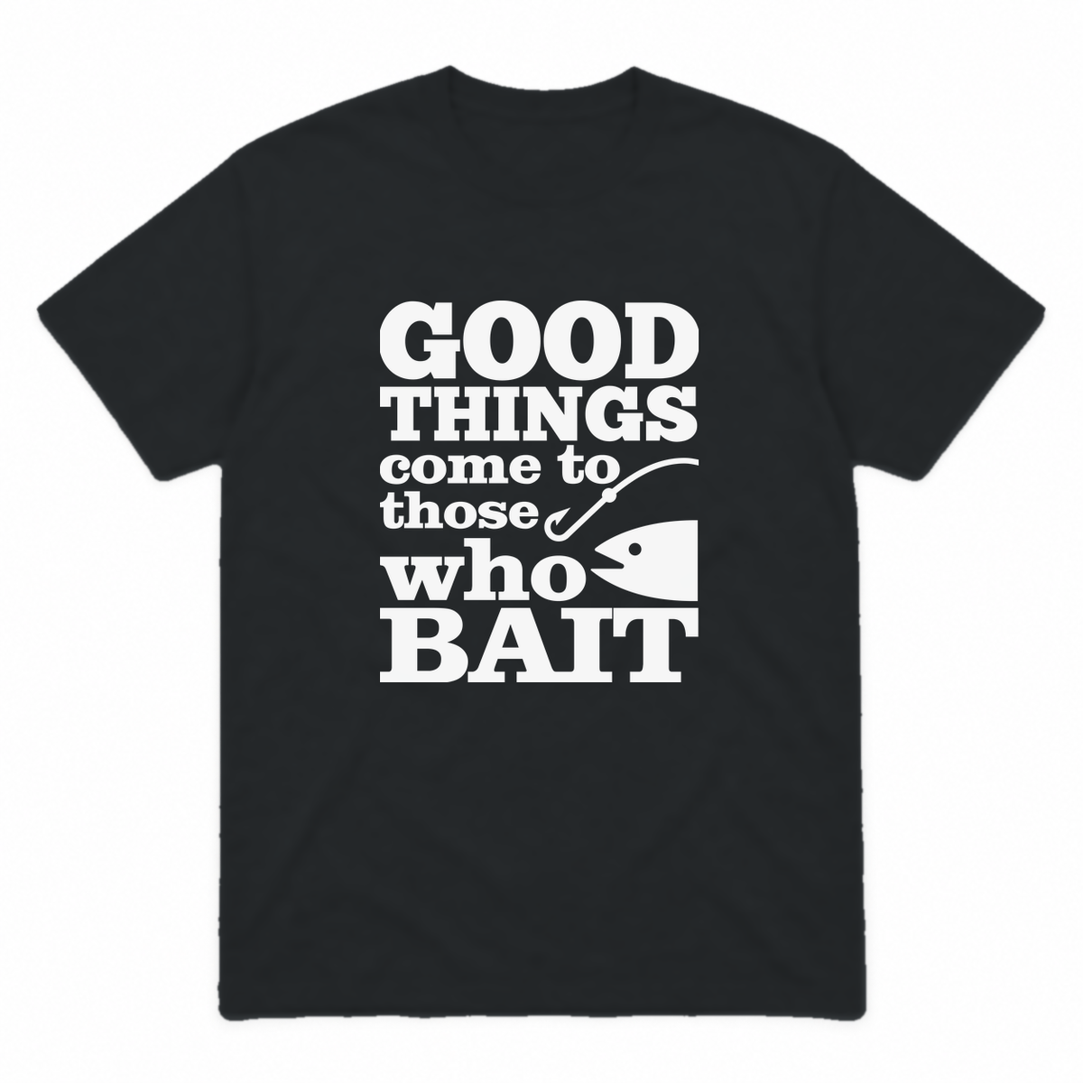 Good Things Come to Those Who Bait graphic tee in black with white print, front view