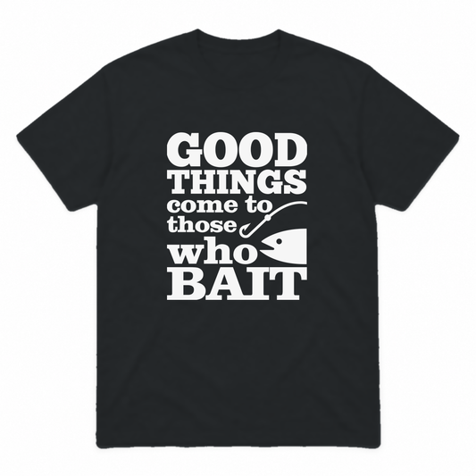 Good Things Come to Those Who Bait graphic tee in black with white print, front view