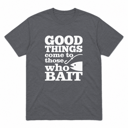 Good Things Come to Those Who Bait graphic tee in charcoal with white print, front view