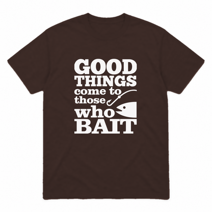 Good Things Come to Those Who Bait graphic tee in dark chocolate with white print, front view