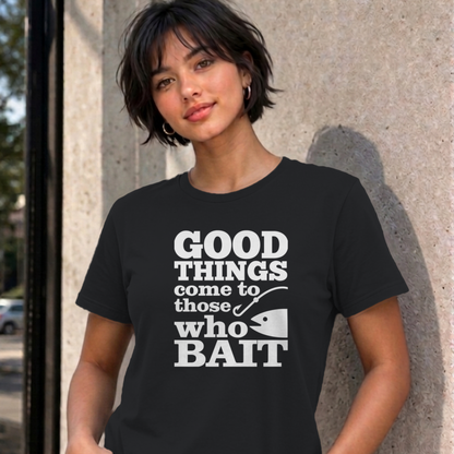 Woman wearing the black Good Things Come to Those Who Bait graphic tee