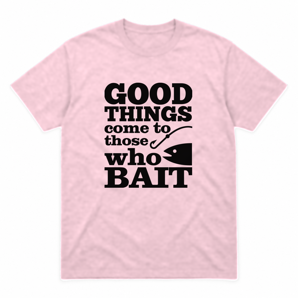 Good Things Come to Those Who Bait graphic tee in light pink with black print, front view