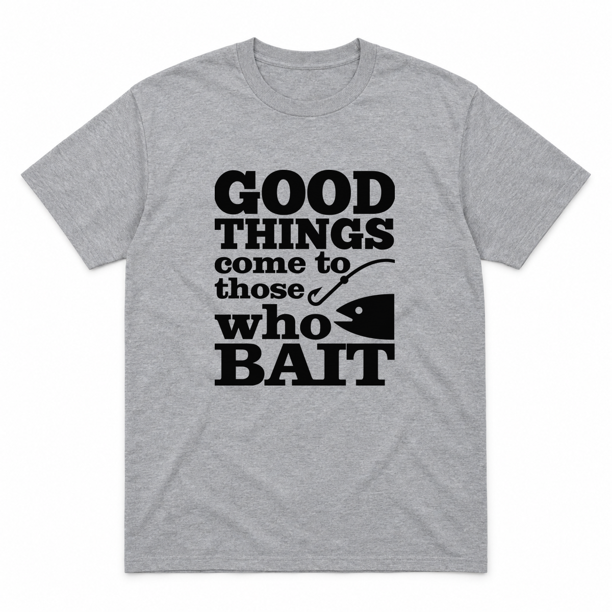 Good Things Come to Those Who Bait graphic tee in sport grey with black print, front view