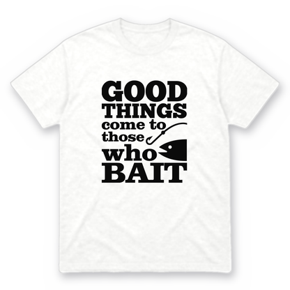Good Things Come to Those Who Bait graphic tee in white with black print, front view
