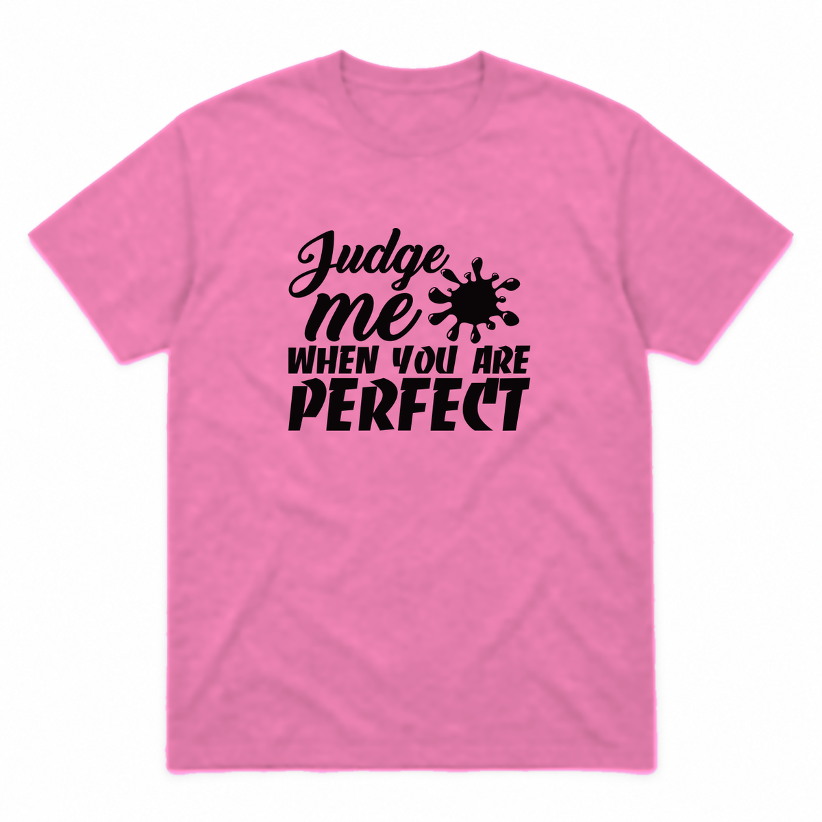 Judge Me When You Are Perfect graphic tee in azalea with black print, front view