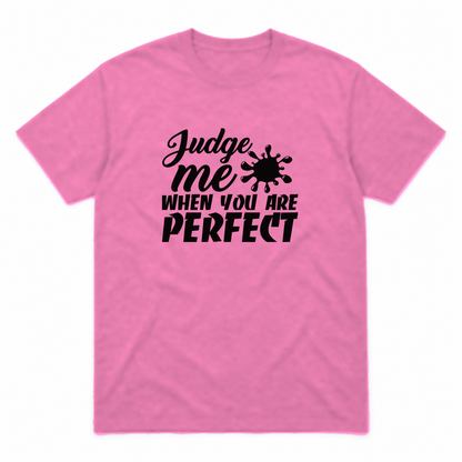Judge Me When You Are Perfect graphic tee in azalea with black print, front view