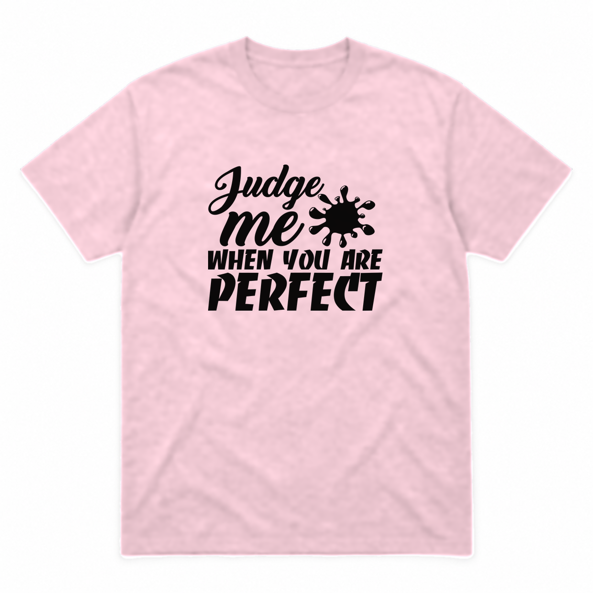 Judge Me When You Are Perfect graphic tee in light pink with black print, front view