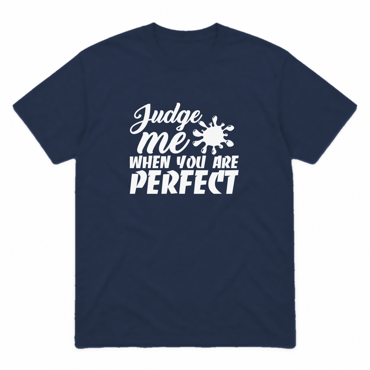Judge Me When You Are Perfect graphic tee in navy with white print, front view