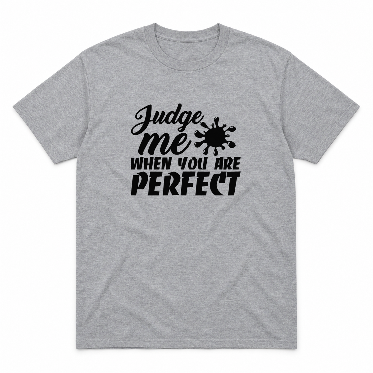 Judge Me When You Are Perfect graphic tee in sport grey with black print, front view