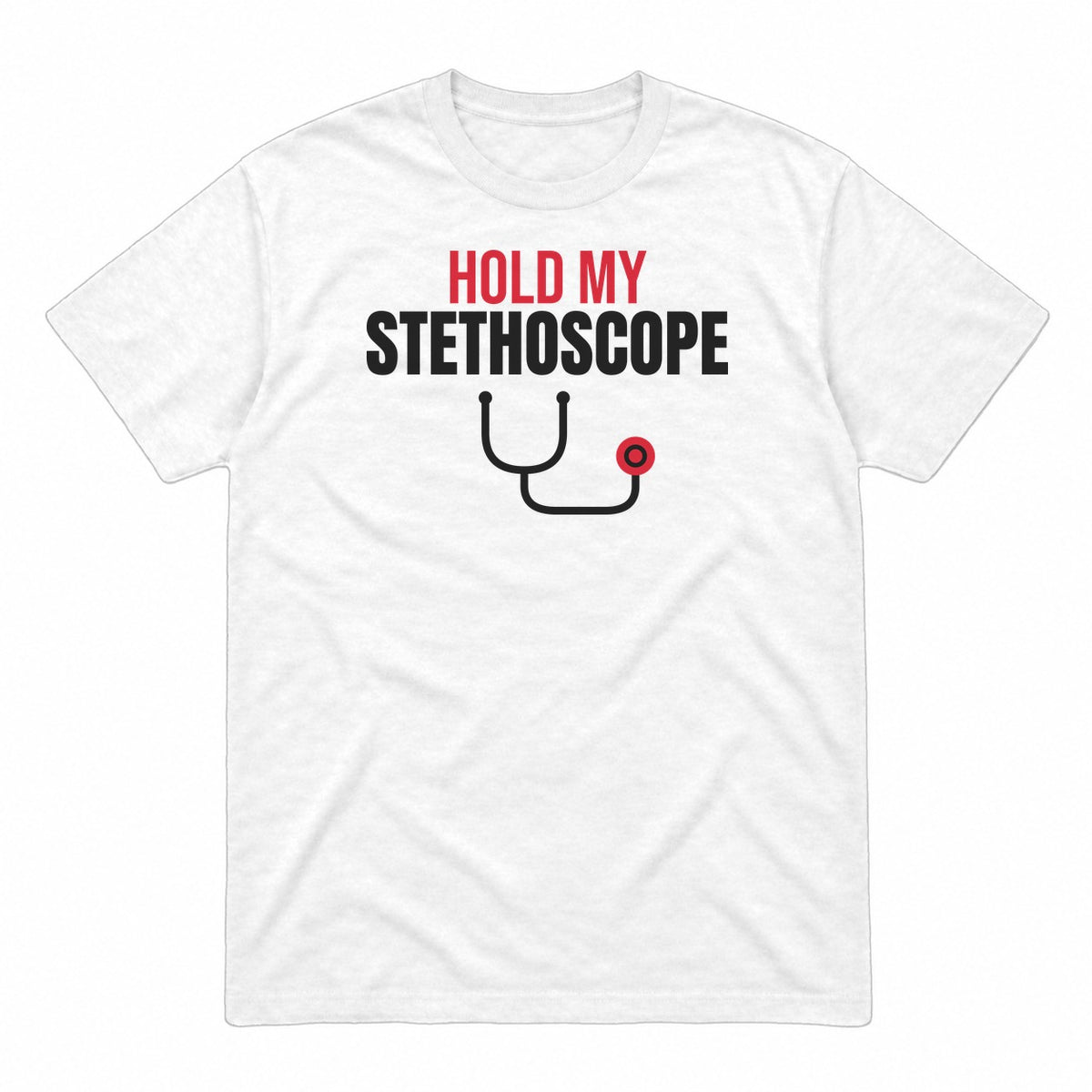 Hold My Stethoscope graphic tee in white, front view