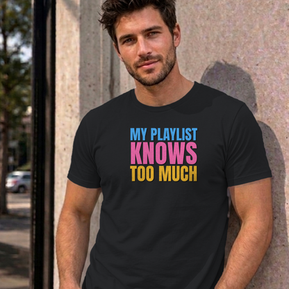 Man wearing the black My Playlist Knows Too Much graphic tee