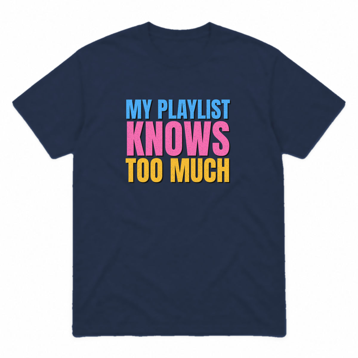 My Playlist Knows Too Much graphic tee in navy with blue, pink and gold lettering, front view