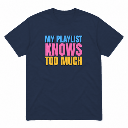 My Playlist Knows Too Much graphic tee in navy with blue, pink and gold lettering, front view