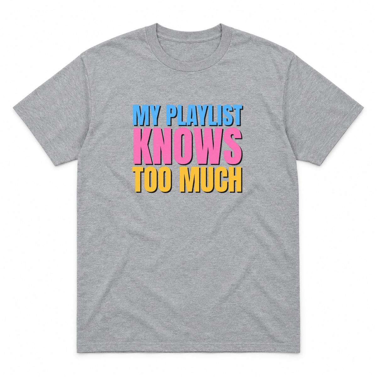 My Playlist Knows Too Much graphic tee in sport grey with blue, pink and gold lettering, front view