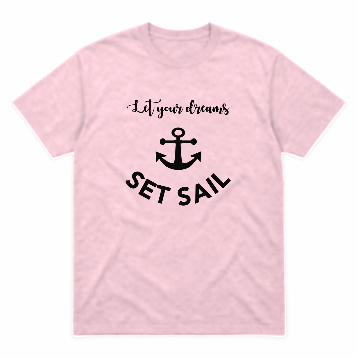 Let Your Dreams Set Sail graphic tee in light pink with black print, front view