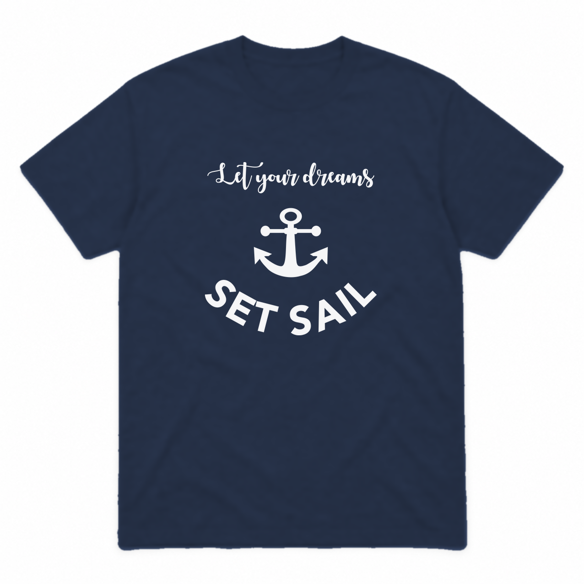 Let Your Dreams Set Sail graphic tee in navy with white print, front view